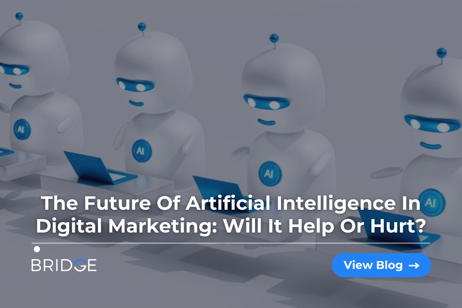 The Future Of Artificial Intelligence In Digital Marketing Will It